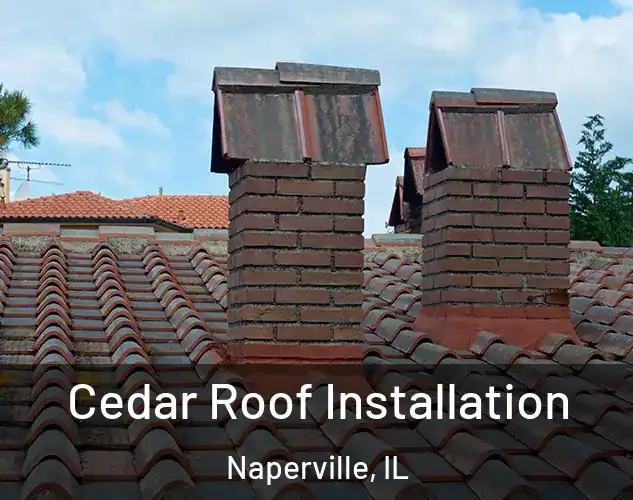  Cedar Roof Installation Naperville, IL