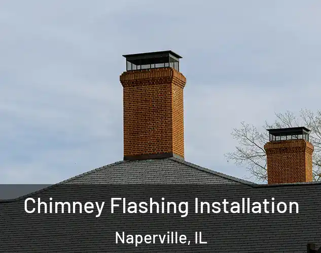  Chimney Flashing Installation Naperville, IL