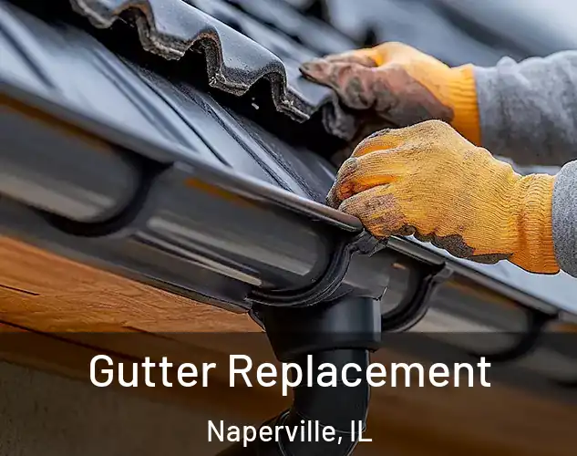  Gutter Replacement Naperville, IL