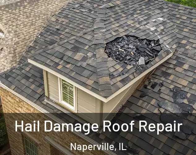 Hail Damage Roof Repair Naperville, IL