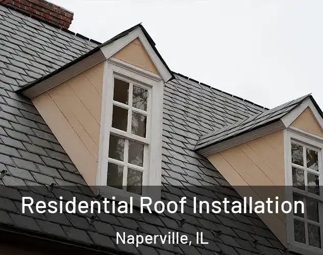  Residential Roof Installation Naperville, IL