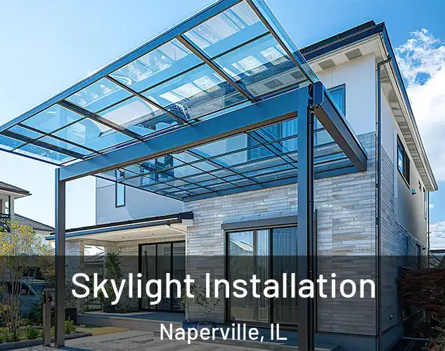  Skylight Installation Naperville, IL