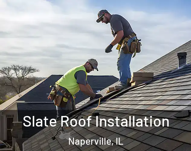  Slate Roof Installation Naperville, IL