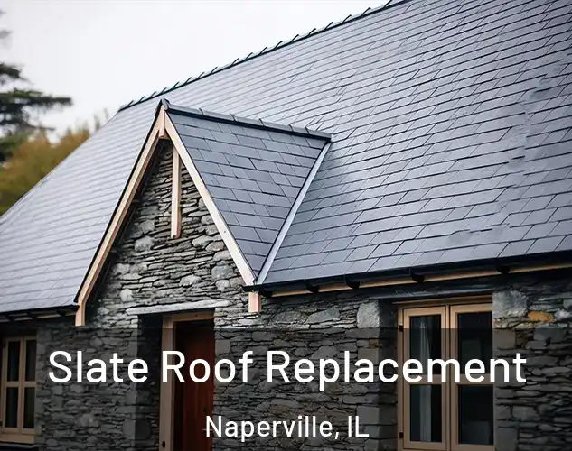  Slate Roof Replacement Naperville, IL