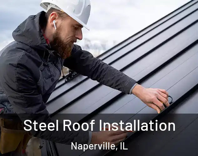  Steel Roof Installation Naperville, IL