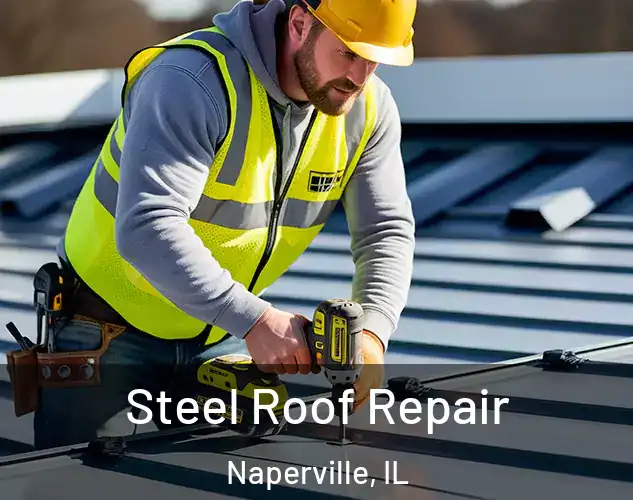  Steel Roof Repair Naperville, IL