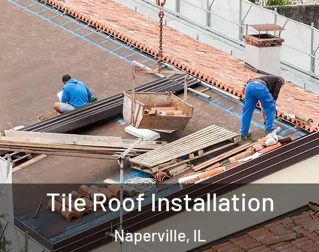  Tile Roof Installation Naperville, IL