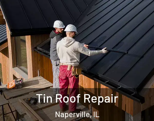  Tin Roof Repair Naperville, IL